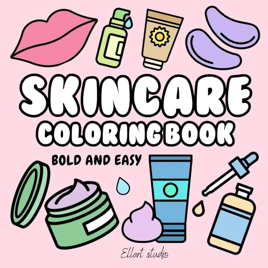 Skincare Coloring Book Bold And Easy Illustrations Of Skin Care For Girls Teens Women And Kids Cosmetics Skincare Beauty GRWM Coloring Books Studio EllArt Amazon co uk Books
